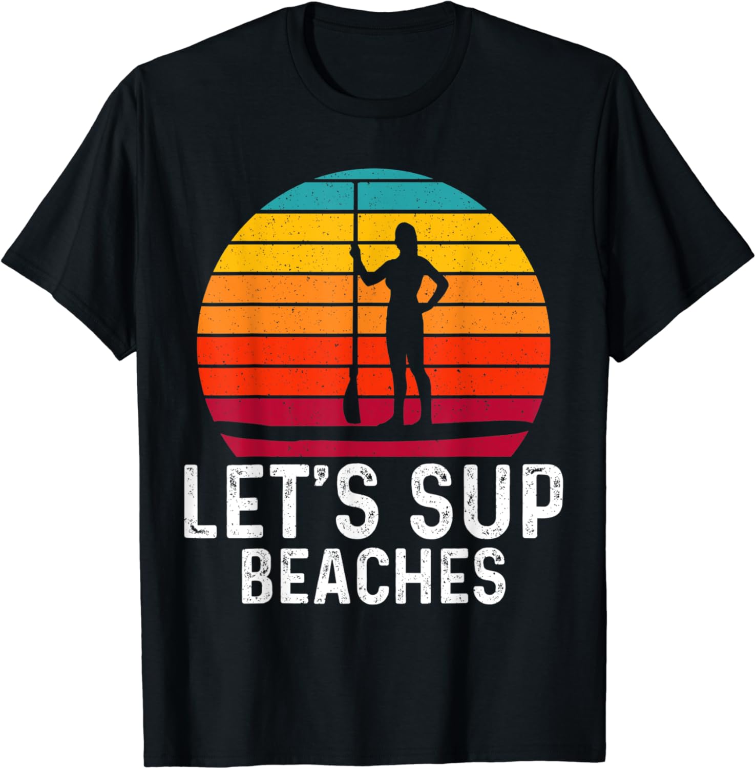 Funny Stand Up Paddleboard Lets SUP Beaches Paddleboarding TShirt